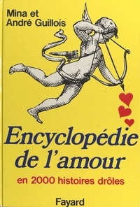 Mina Guillois et André Guillois - Encyclopédie de l'amour en 2000 histoires drôles.