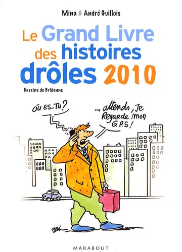 Mina Guillois et André Guillois - Le Grand Livre des histoires drôles 2010.