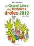 Mina Guillois et André Guillois - Le grand livre des histoires drôles 2012.