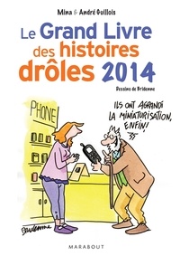 Mina Guillois et André Guillois - Le grand livre des histoires drôles 2014.