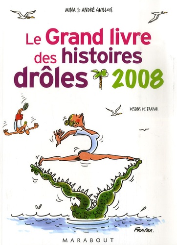 Mina Guillois et André Guillois - Le Grand Livre des histoires drôles.