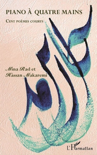 Mina Rad et Hassan Makaremi - Piano à quatre mains - Cent poèmes courts.