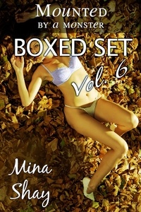  Mina Shay - Mounted by a Monster: Boxed Set Volume 6.