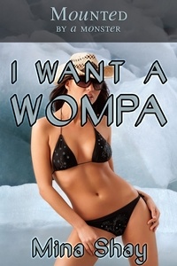  Mina Shay - Mounted by a Monster: I Want a Wompa.