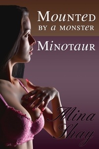  Mina Shay - Mounted by a Monster: Minotaur.