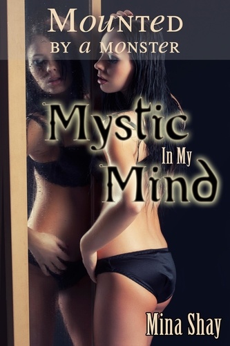  Mina Shay - Mounted by a Monster: Mystic In My Mind.