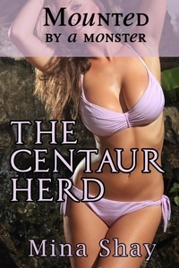  Mina Shay - Mounted by a Monster: The Centaur Herd.