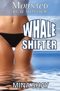  Mina Shay - Mounted by a Monster: Whale Shifter.