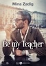 Mina Zadig - Be My Teacher.
