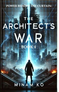 Power Behind the Curtain: The Architect's War Book 4