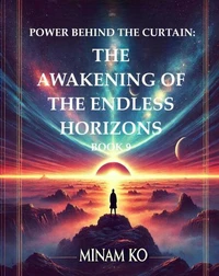 Power Behind the Curtain: The Awakening of the Endless Horizons Book 9