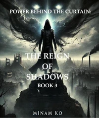 Power Behind the Curtain: The Reign of Shadows Book 3