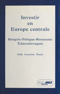 Investir En Europe Centrale. Hongrie - Pologne - Roumanie - Tchecoslovaquie