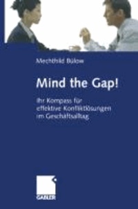 Mind the Gap! - Ihr Kompass für effektive Konfliktlösungen im Geschäftsalltag.