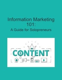  Mind to Life Unlimited - Information Marketing 101: A Guide for Solopreneurs.