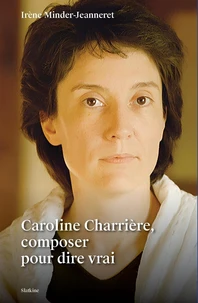 Caroline Charrière, composer pour dire vrai