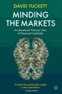Minding the Markets - An Emotional Finance View of Financial Instability.