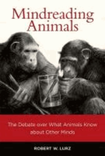 Mindreading Animals - The Debate Over What Animals Know about Other Minds.
