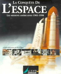 La conquête de l'Espace. Les missions américaines 1961-1998