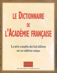  Académie française - Le dictionnaire de l'Académie française. - La série complète des huit éditions en texte intégral, CD-ROM.