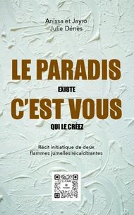 Le paradis existe. c'est vous qui le creez.