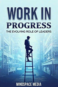 Work in Progress: The Evolving Role of Leaders