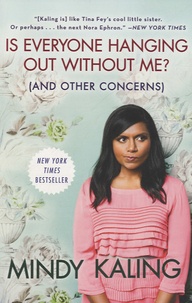 Mindy Kaling - Is Everyone Hanging Out without Me ? (and Other Concerns).