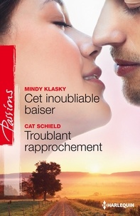 Mindy Klasky et Cat Schield - Cet inoubliable baiser - Troublant rapprochement.