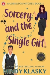  Mindy Klasky - Sorcery and the Single Girl (15th Anniversary Edition) - Washington Witches, #2.
