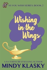  Mindy Klasky - Wishing in the Wings - As You Wish Series, #2.