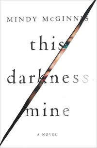 Mindy McGinnis - This Darkness Mine.