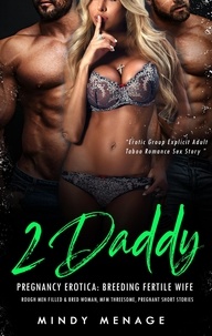  Mindy Menage - 2 Daddy Pregnancy Erotica: Breeding Fertile Wife, Rough Men Filled &amp; Bred Woman, MFM Threesome, Pregnant Short Stories - Erotic Group Explicit Adult Taboo Romance Sex Story, #12.