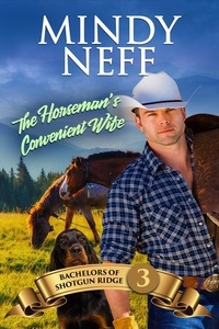  Mindy Neff - The Horseman's Convenient Wife - Bachelors of Shotgun Ridge, #3.