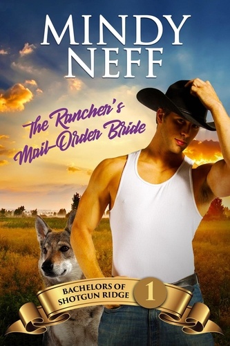  Mindy Neff - The Rancher's Mail-Order Bride - Bachelors of Shotgun Ridge, #1.
