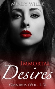  Mindy Wilde - Immortal Desires Omnibus (Vol. 1-3) - Immortal Desires, #4.
