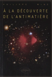 A la découverte de l'antimatière