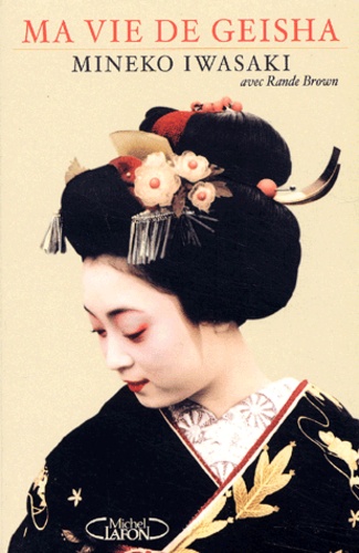 Mineko Iwasaki - Ma Vie De Geisha.