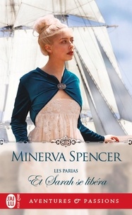 Minerva Spencer - Les parias Tome 3 : Et Sarah se libéra.
