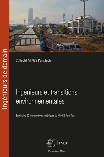  Mines ParisTech - Ingénieurs et transitions environnementales - Séminaire des élèves-ingénieurs de MINES ParisTech.