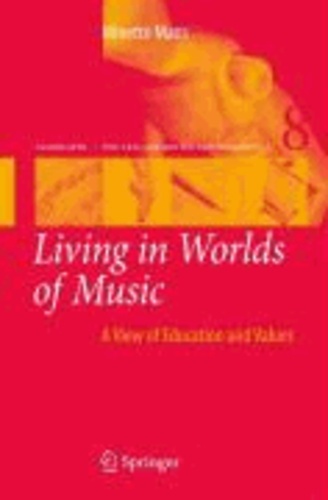 Minette Mans - Living in Worlds of Music - A View of Education and Values.
