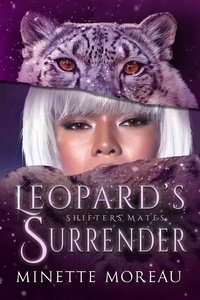  Minette Moreau - Leopard's Surrender - Shifters' Mates, #2.