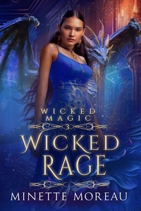  Minette Moreau - Wicked Rage - Wicked Magic, #3.
