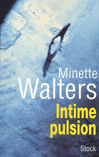 Minette Walters - Intime Pulsion.