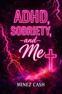 ADHD SOBRIETY AND ME volume 1