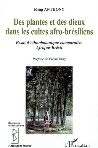 Ming Anthony - Des plantes et des dieux dans les cultes afro-brésiliens.