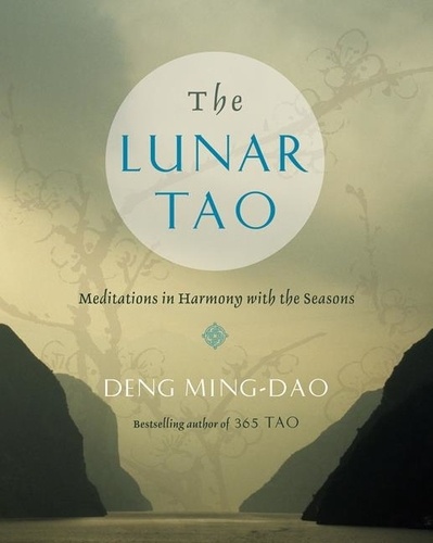 Ming-dao Deng - The Lunar Tao - Meditations in Harmony with the Seasons.