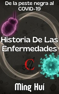 Historia De Las Enfermedades: De la peste negra al COVID-19