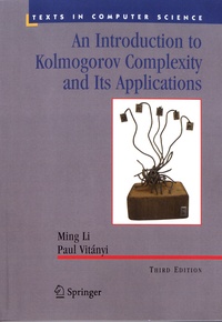 Ming Li et Paul Vitányi - An Introduction to Kolmogorov Complexity and Its Applications.