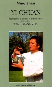  Ming Shan - Yi Chuan - Les secrets d'entraînement du maître Wang Xiang Zhai.