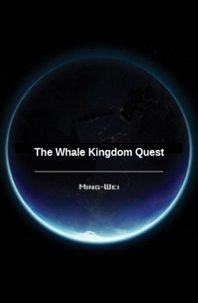  Ming Wei - The Whale Kingdom Quest - Science Fiction Series - The Ocean World, #1.